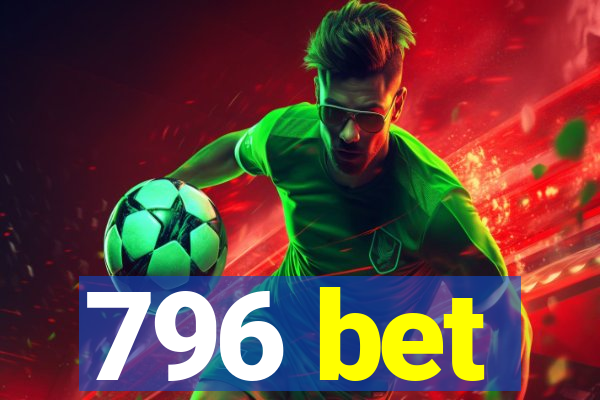 796 bet